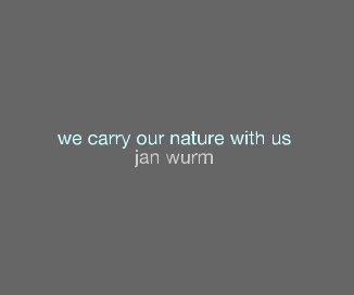 we carry our nature with us jan wurm book cover