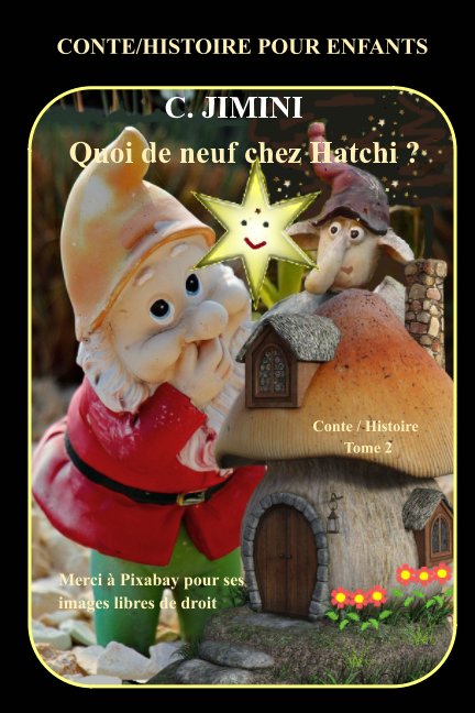 View FRANCAIS - Quoi ne neuf chez Hatchi (Conte-Histoire pour enfants) by C. Jimini