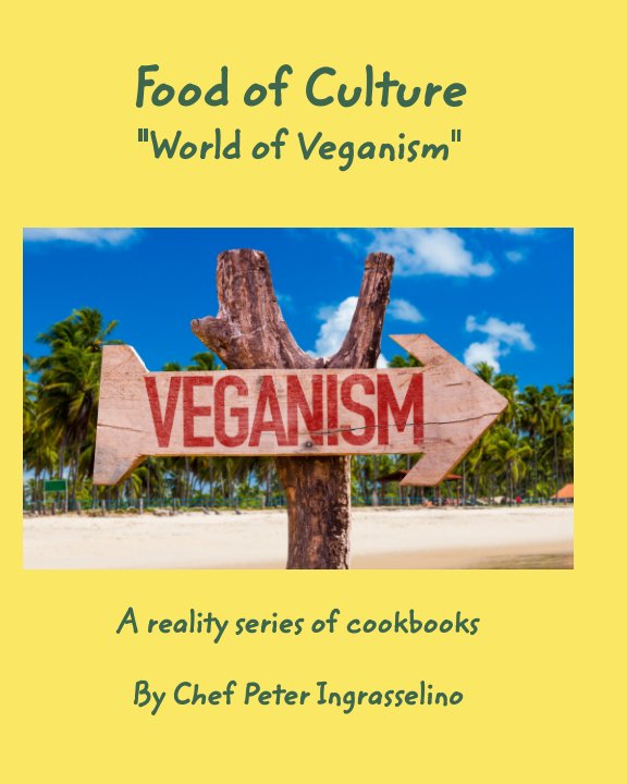 View Food of Culture "World of Veganism" by Peter Ingrasselino™