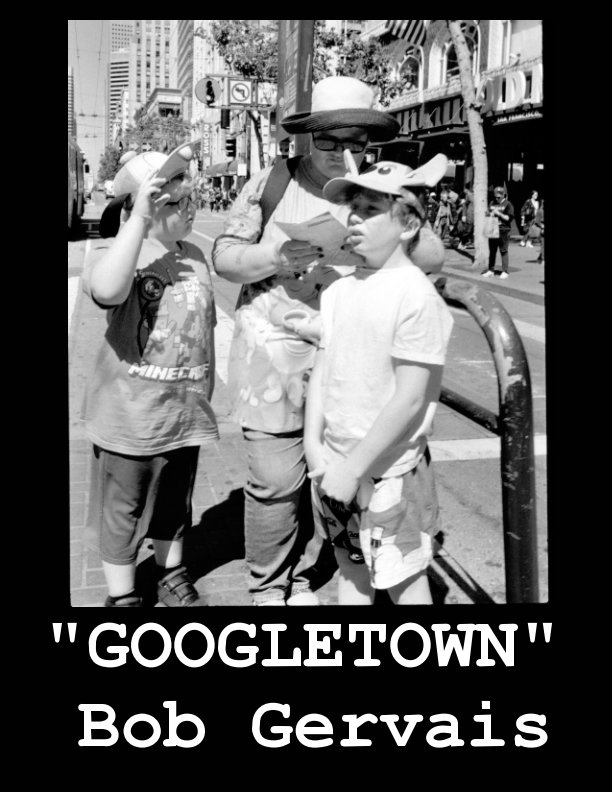 View GoogleTown
Photographs of San Francisco
by Bob Gervais by Bob Gervais
