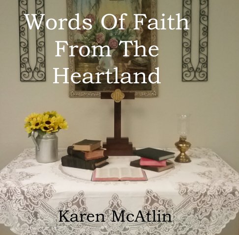 View Words Of Faith From The Heartland by Karen McAtlin