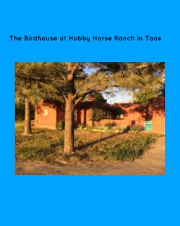 The Birdhouse and Hobby Horse Ranch of Taos book cover