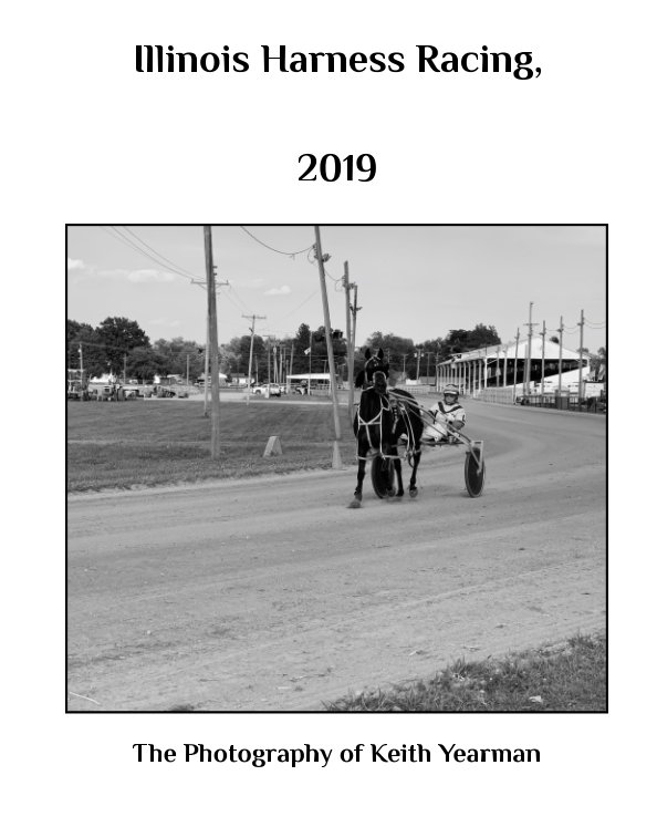 Ver Illinois Harness Racing, 2019 por Keith Yearman