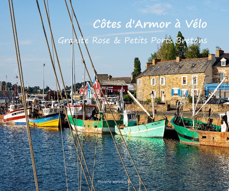 Ver Côtes d'Armor à Vélo Granite Rose et Petits Ports Bretons por Frédéric Walgenwitz