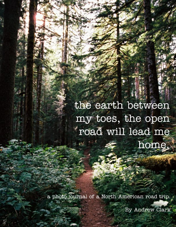 View The Earth Between My Toes, The Open Road Will Lead Me Home. by Andrew Clark