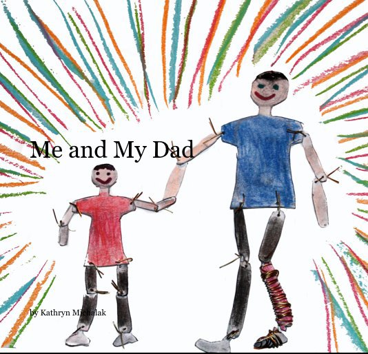 View Me and My Dad by Kathryn Michalak