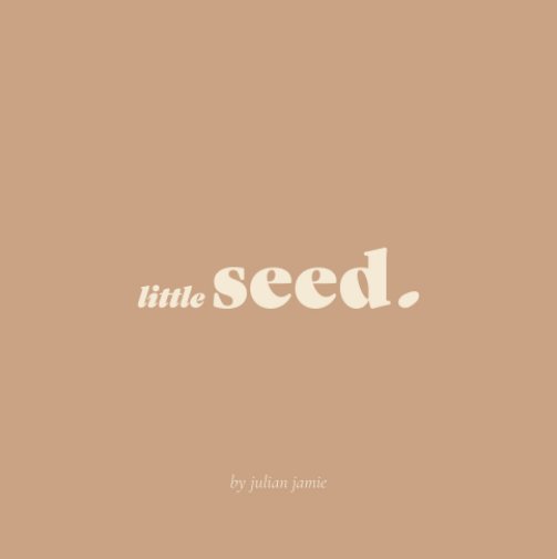 View Little Seed by Julian Jamie