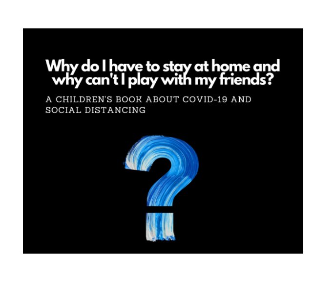 View Why are we stuck at home and why can't I play with my friends? by Lucia Sharrad
