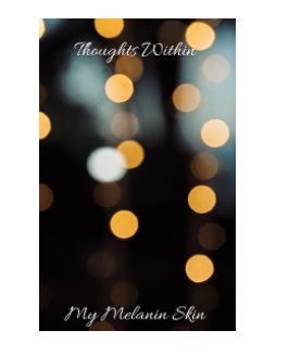 Thoughts Within My Melanin Skin book cover