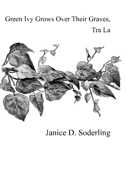 Ver Green Ivy Grows Over Their Graves, Tra La por Janice D. Soderling