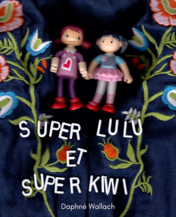 Ver Super Kiwi et Super Lulu por Daphné Wallach