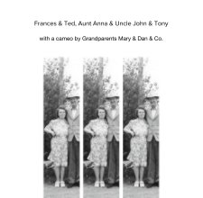 Frances, Ted, Aunt Anna, Uncle John and Tony book cover