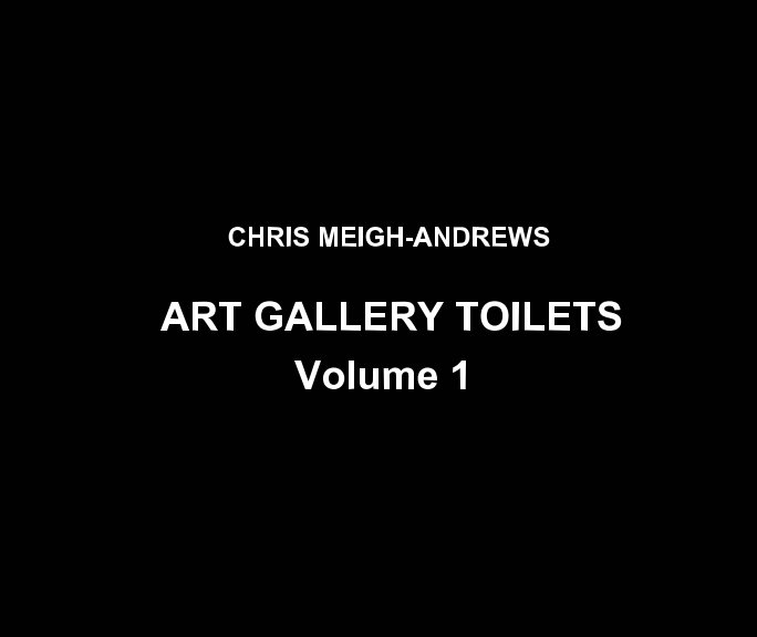 Ver Art Gallery Toilets (Vol 1) por Chris Meigh-Andrews