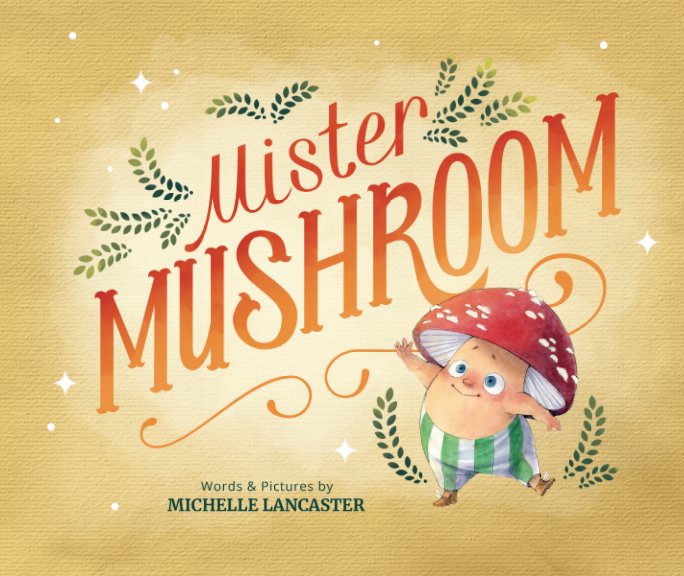 View Mister Mushroom (Paperback) by Michelle Lancaster