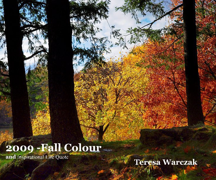 Ver 2009 -Fall Colour and Inspirational Life Quote por Teresa Warczak