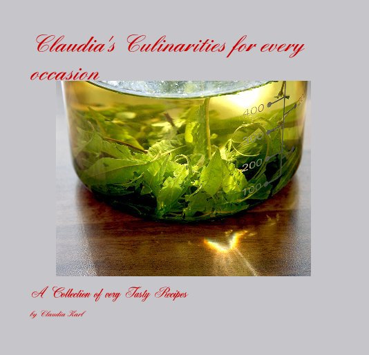 View Claudia's Culinarities for every occasion by Claudia Karl