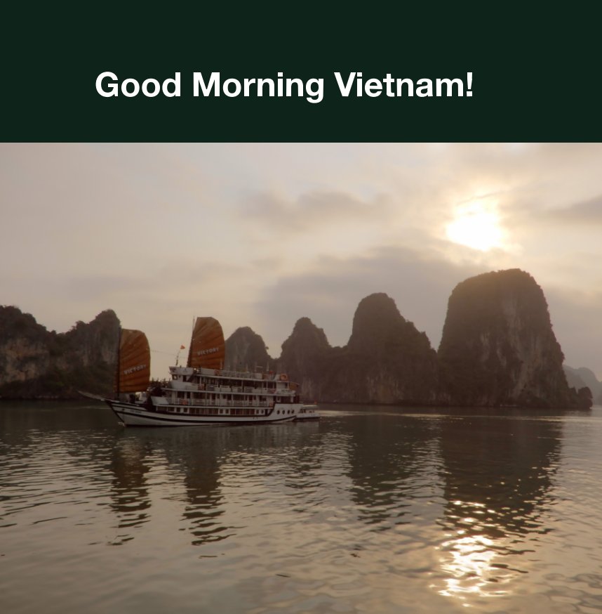 View Good Morning Vietnam ! by Lucienne en René Brokerhof