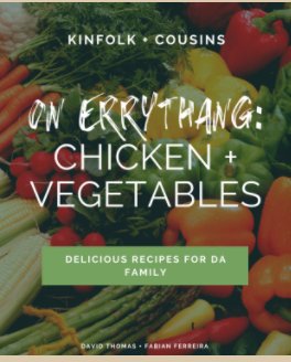 On Errythang : Chicken + Vegetables book cover