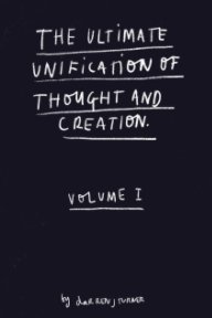 The Ultimate Unification Of Thought And Creation. book cover