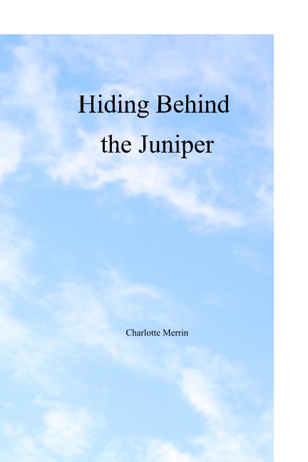 View Hiding Behind the Juniper by Charlotte Merrin