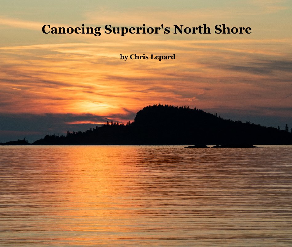 View Canoeing Superior's North Shore by Chris Lepard