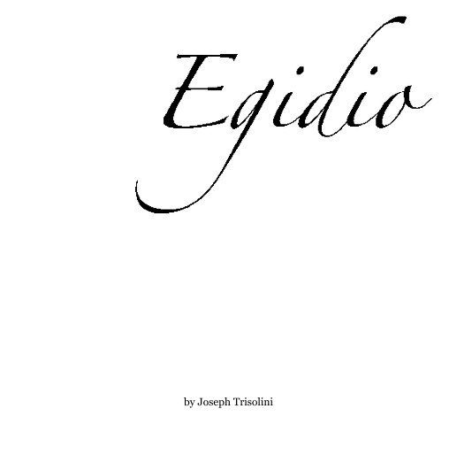Bekijk Egidio by Joseph Trisolini op Joseph Trisolini