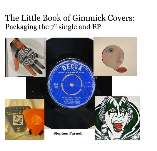 View The Little Book of Gimmick Covers: Packaging the 7" single and EP by Stephen Parnell