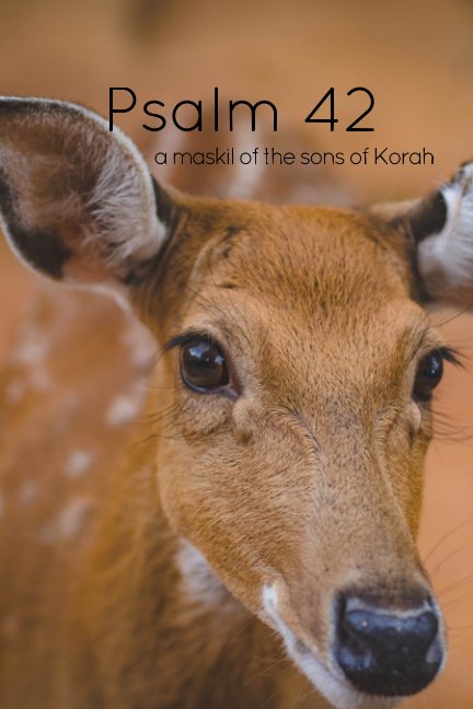 Psalm 42 nach The Sons of Korah anzeigen