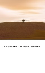La Toscana :Cipreses y colinas book cover