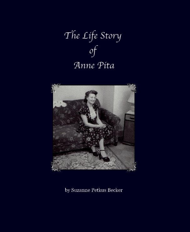 View The Life Story of Anne Pita by Suzanne Petkus Becker