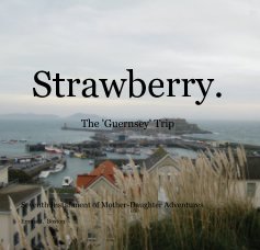 Strawberry. The 'Guernsey' Trip book cover
