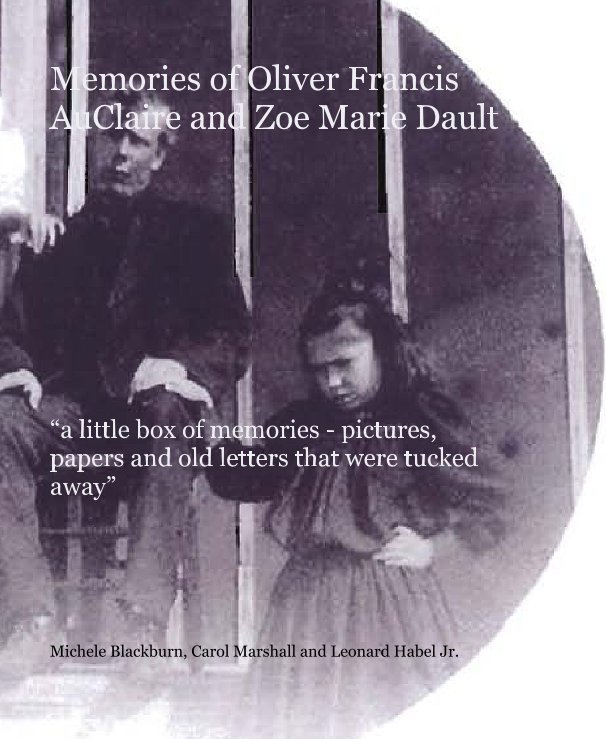 Ver Memories of Oliver Francis AuClaire and Zoe Marie Dault por Michele Blackburn, Carol Marshall and Leonard Habel Jr.
