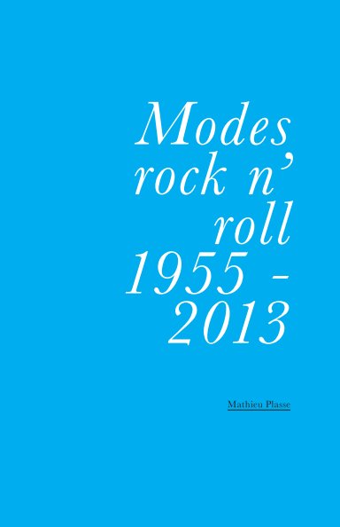 View Modes rock n' roll 1955-2013 by Mathieu Plasse