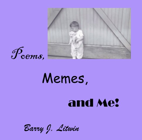 View Poems, Memes, and Me! by Barry Litwin