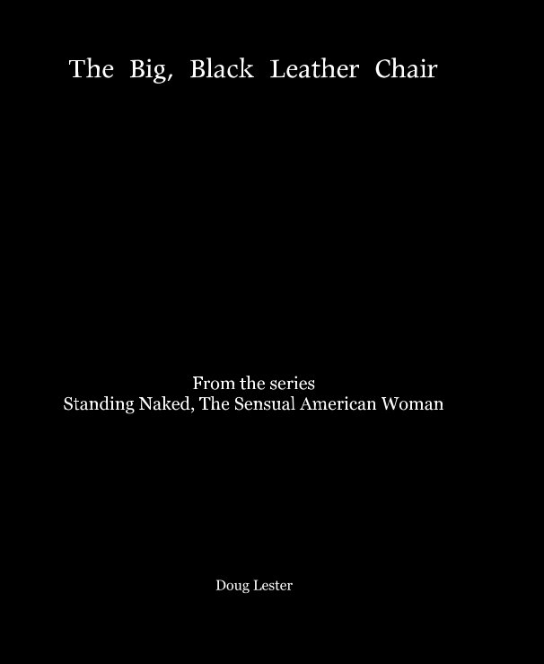 View The Big, Black Leather Chair by Doug Lester