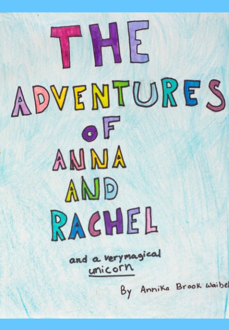 View The Adventures of Anna and Rachel by Annika Brooke Waibel