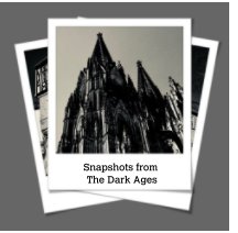 Snapshots From The Dark Ages book cover