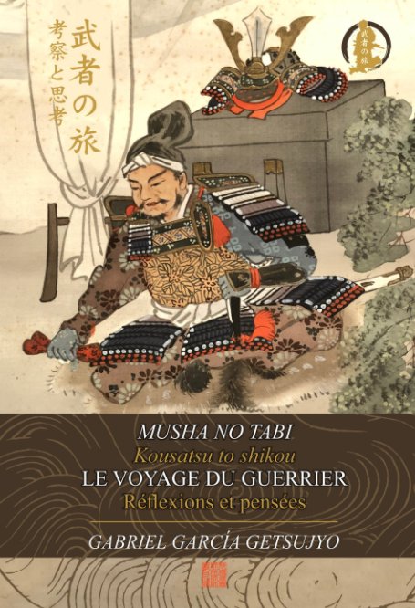 View Le voyage du guerrier 武者の旅 MUSHA NO TABI by Gabriel García Getsujyo 月城