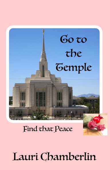 Ver Go to the Temple ~ Find that Peace por Lauri Chamberlin