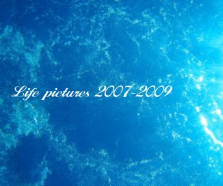 Life pictures 2007-2009 book cover