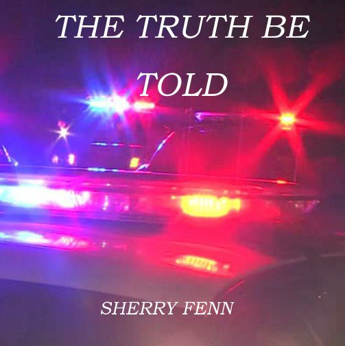 View The Truth Be Told by Shery Fenn