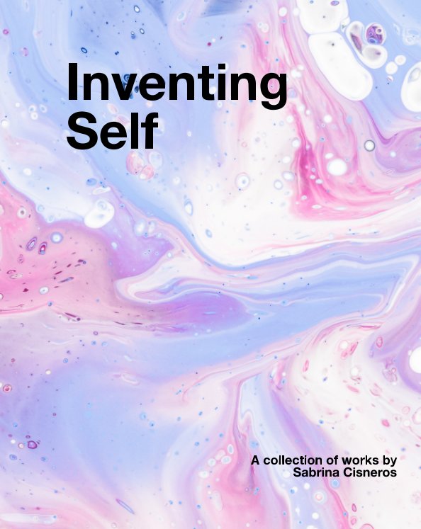 View Inventing Self by Sabrina Cisneros