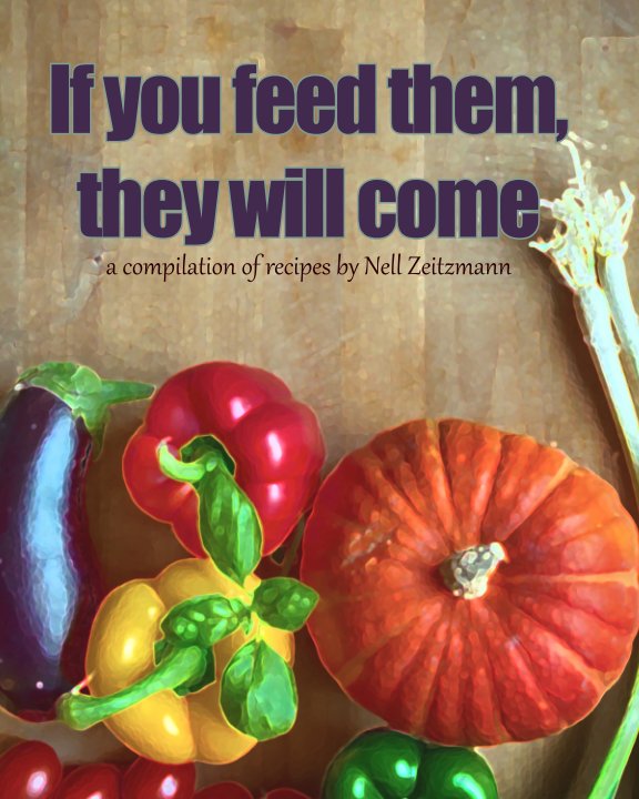 Ver If You Feed Them, They Will Come por Nell Zeitzmann