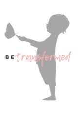 Be Transformed Journal book cover