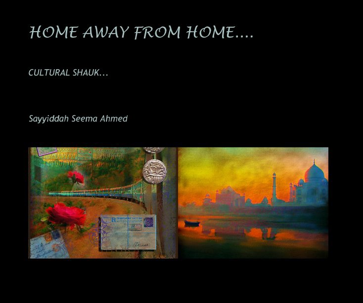 View HOME AWAY FROM HOME.... by Seema Sayyidah Ahmed