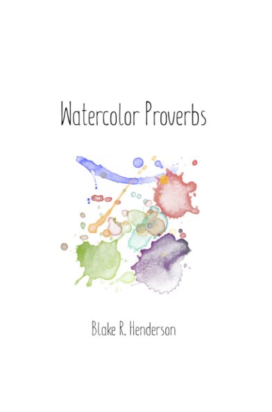 View Watercolor Proverbs by Blake R. Henderson