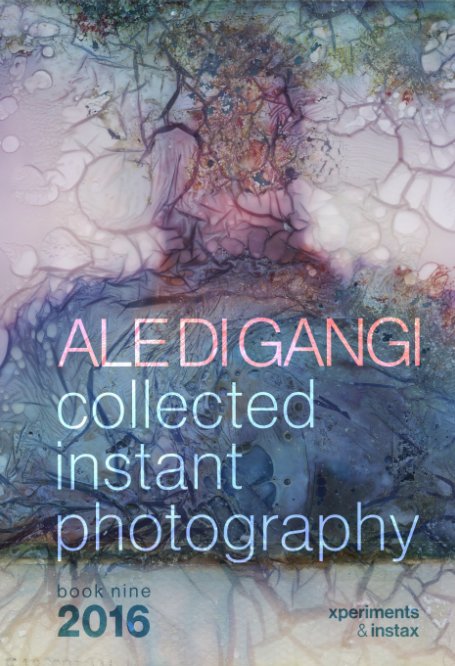 Collected Instant Photography Vol 9 Di Ale Di Gangi Libri Blurb Italia
