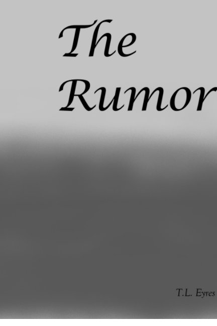 View The Rumor by TL Eyres