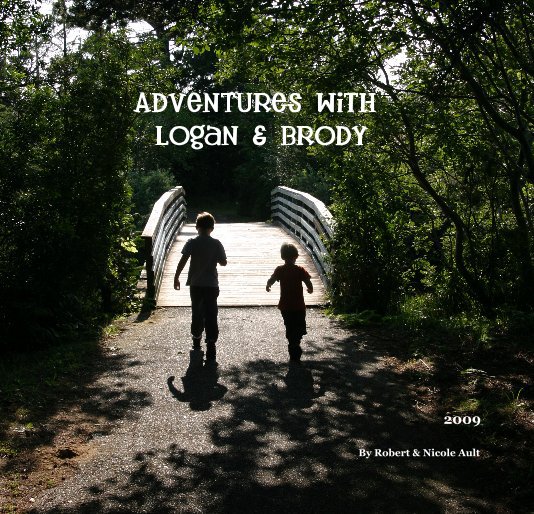 View Adventures with Logan & Brody by Robert & Nicole Ault