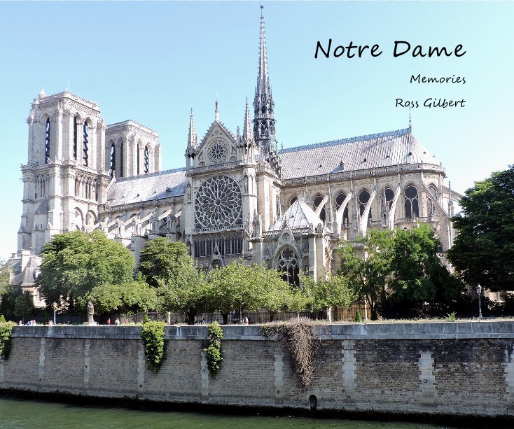 View Notre Dame by Ross Gilbert